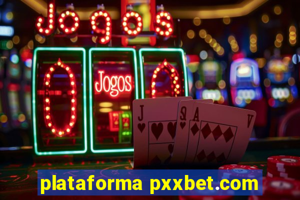 plataforma pxxbet.com